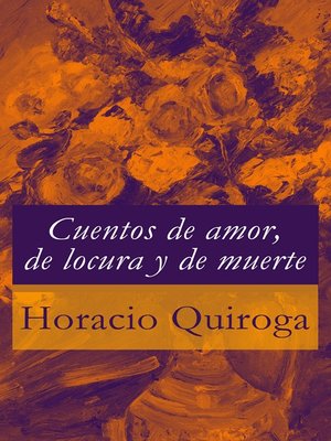 cover image of Cuentos de amor, de locura y de muerte